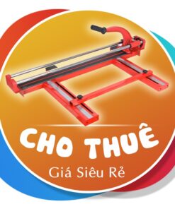 Cho Thuê MÁY CẮT GẠCH BẰNG TAY 2 TY