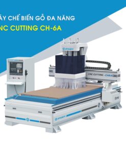 Máy Chế Biến Gỗ Đa Năng CNC Cutting CH-6A