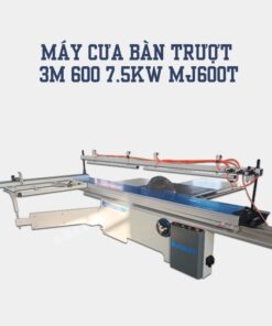 Máy Cưa Bàn Trượt 3m 600 7.5kW MJ600T